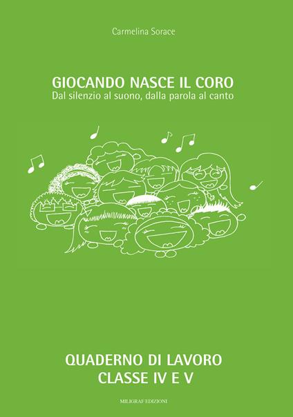 Giocando nasce il coro. Dal silenzio al suono, dalla parola al canto - Carmelina Sorace - copertina