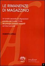 Le rimanenze di magazzino. Un'analisi secondo le disposizioni previste dal codice civile, dai principi contabili nazionali ed internazionali