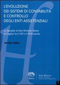 L' evoluzione dei sistemi di contabilità e controllo degli enti assistenziali. Lo spedale di Sant'Antonio Abate di Cagliari tra il XVI e il XVII secolo - Milena Serra - copertina