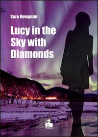 Lucy in the sky with diamonds - Sara Bolognini - copertina