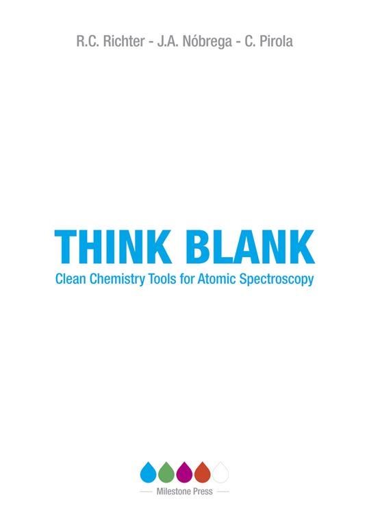 Think blank. Clean chemistry tools for atomic spectroscopy - Joaquim A. Nóbrega,Camillo Pirola,Robert C. Richter - copertina