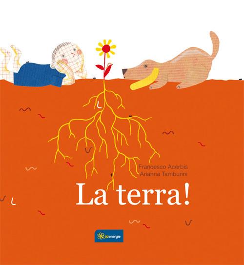 La terra! - Francesco Acerbis,Arianna Tamburini - copertina