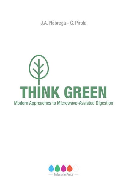 Think green. Modern approaches to microwave-assisted digestion - Joaquim A. Nóbrega,Camillo Pirola - copertina