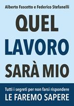 Quel lavoro sarà mio. Tutti i segreti per non farsi rispondere le faremo sapere