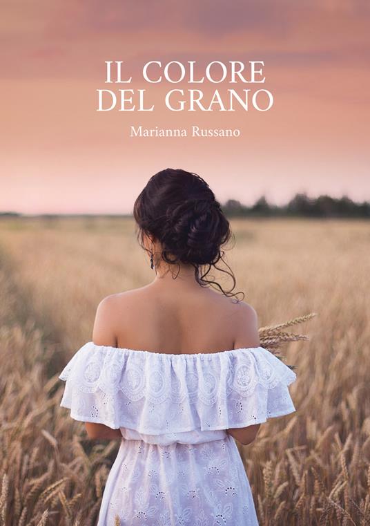 Il colore del grano - Marianna Russano - copertina