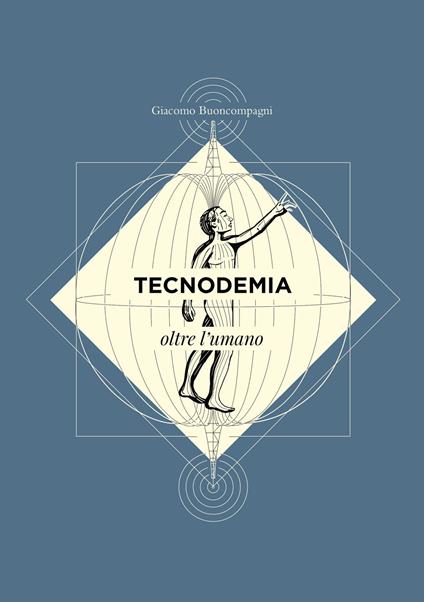 Tecnodemia. Oltre l'umano - Giacomo Buoncompagni - copertina