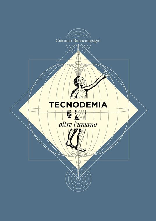 Tecnodemia. Oltre l'umano - Giacomo Buoncompagni - copertina
