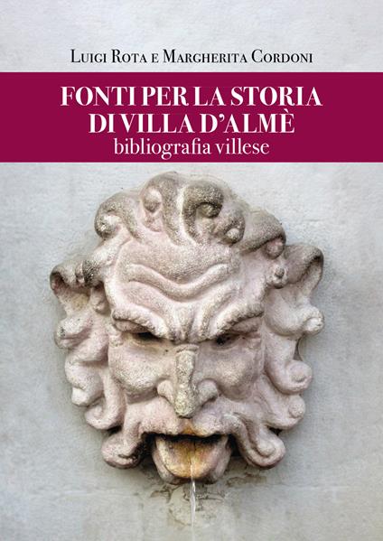 Fonti per la storia di Villa d'Almè. Bibliografia villese - Luigi Rota,Margherita Cordoni - copertina