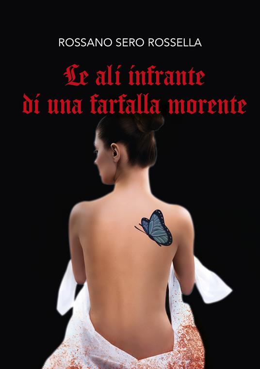 Le ali infrante di una farfalla morente - Rossano Sero Rossella - copertina