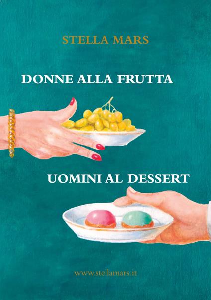 Donne alla frutta, uomini al dessert - Stella Mars - copertina