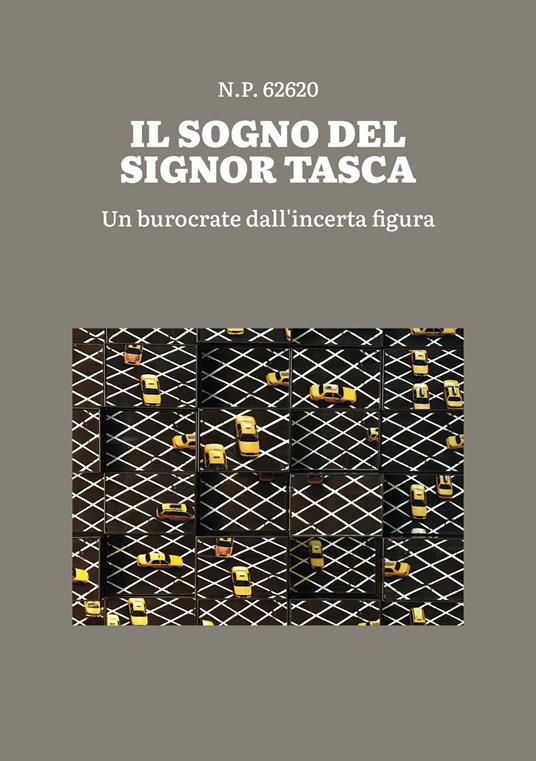 Il sogno del signor Tasca. Un burocrate dall'incerta figura - N.P. 62620 - copertina