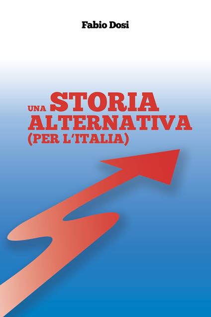 Una storia alternativa (Per l'Italia) - Fabio Dosi - copertina