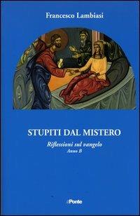 Stupiti dal mistero. Riflessioni sul Vangelo anno B - Francesco Lambiasi - copertina