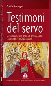 Testimoni del servo. La «Chiesa in uscita» degli Atti degli Apostoli con schede di lettura popolare  - Davide Arcangeli - copertina