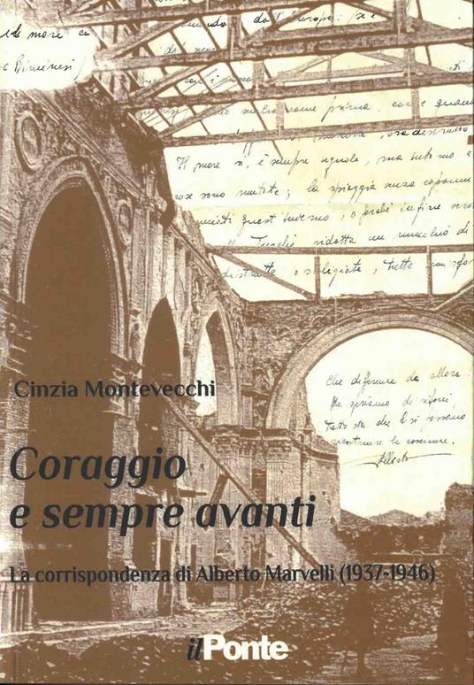 Coraggio e sempre avanti. La corrispondenza di Alberto Marvelli (1937-1946) - Cinzia Montevecchi - copertina