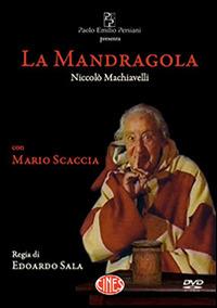 La Mandragola. DVD - Niccolò Machiavelli,Mario Scaccia - copertina