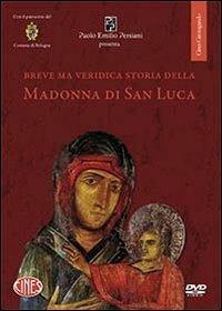 Breve ma veridica storia della Madonna di san Luca. DVD - Carlo Degli Esposti - copertina