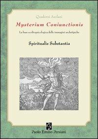 Mysterium Coniunctioni. Le basi ecobiopsicologiche delle immagini archetipiche. Spiritualis substantia - copertina