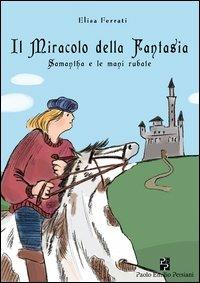 Il miracolo della fantasia. Samantha e le mani rubate - Elisa Ferrati - copertina