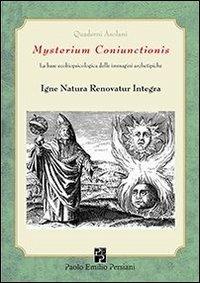 Mysterium coniunctionis. La base ecobiopsicologica delle immagini archetipiche. Igne natura renovatur integra - copertina