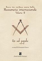 Breve ma veridica storia della massoneria internazionale. Un sol popolo. Vol. 2