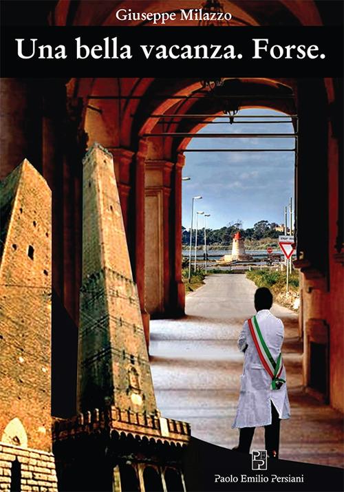 Una bella vacanza. Forse - Giuseppe Milazzo - copertina