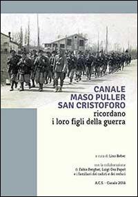 Canale, Maso Puller, San Cristoforo. Ricordano i loro figli della guerra - Lino Beber,Luigi Oss Papot,Claudio Manduchi - copertina