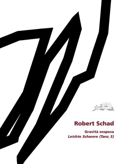 Gravità sospesa-Leichte Schwere (Tanz: 5). Ediz. bilingue - Robert Schad,Stefanje Weinmajr - copertina