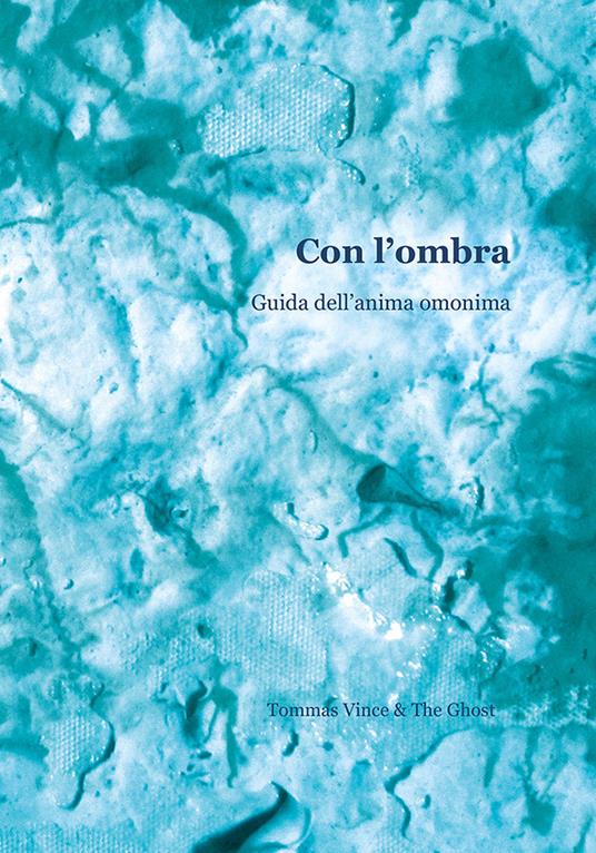 Con l'ombra. Guida all'anima omonima - Tomas Vince & The Gost,Renzo Tommasi - copertina