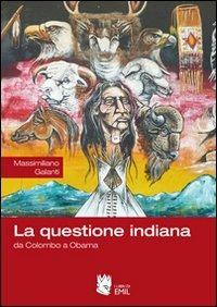 La questione indiana. Da Colombo a Obama - Massimiliano Galanti - copertina