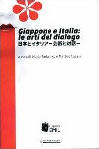 Giappone e Italia: le arti del dialogo. Ediz. multilingue - copertina