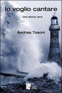 Io voglio cantare - Andrea Tosoni - copertina