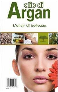 Olio di Argan. L'elisir di bellezza. Con gadget - copertina