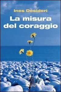 La misura del coraggio - Ines Desideri - copertina