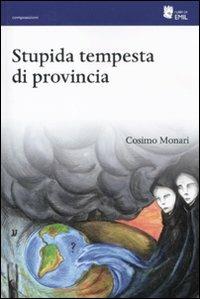 Stupida tempesta di provincia - Cosimo Monari - copertina