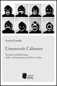 L'onorevole Calimero. Tecniche pubblicitarie nella comunicazione politica scritta - copertina