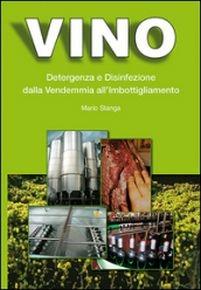 Vino. Detergenza e disinfezione dalla vendemmia all'imbottigliamento - Mario Stanga - copertina