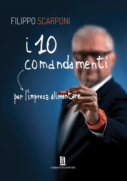 I 10 comandamenti per l'impresa alimentare - Filippo Scarponi - copertina
