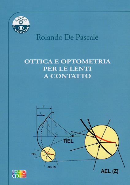 Ottica e optometria per le lenti a contatto - Rolando De Pascale - copertina