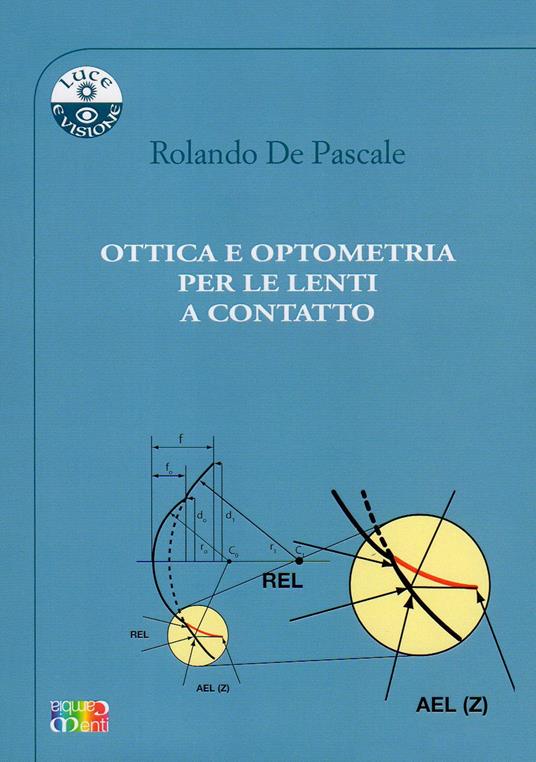Ottica e optometria per le lenti a contatto - Rolando De Pascale - copertina