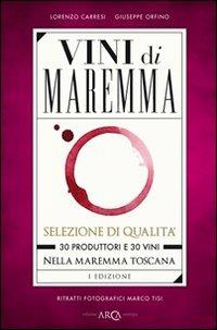 Vini di Maremma. 30 produttori e 30 vini nella Maremma Toscana - Giuseppe Orfino,Lorenzo Carresi,Marco Tisi - copertina