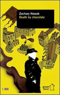 Death by chocolate. Ediz. italiana e inglese - Zachary Nowak - copertina