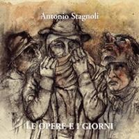 Antonio Stagnoli. Le opere e i giorni. Ediz. italiana e inglese - copertina