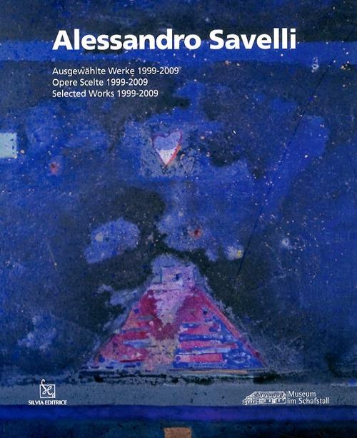 Alessandro Savelli. Opere scelte 1999-2009. Ediz. italiana , inglese e tedesca - copertina