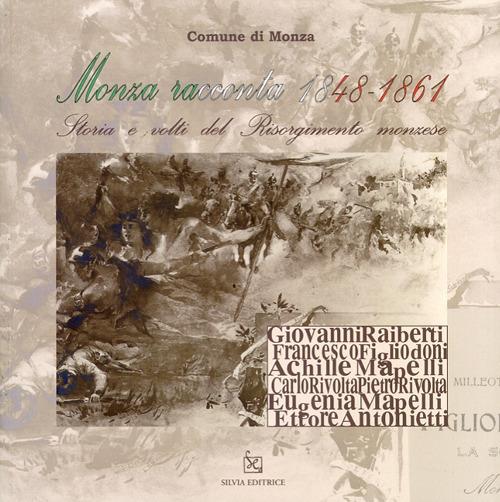 Monza racconta 1848-1861 - Giustino Pasciuti,Francesca Milazzo,Dario Porta - copertina