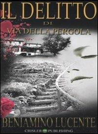 Il delitto di via della Pergola - Beniamino Lucente - copertina