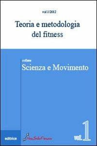 Teoria e metodologia del fitness. Vol. 1 - copertina