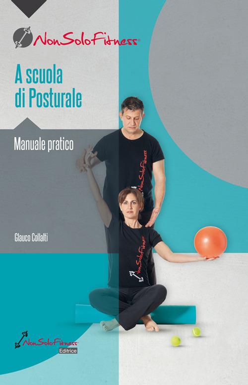 A scuola di posturale. Manuale pratico - Glauco Collalti - copertina