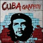 Cuba graffiti. La politica al muro. Ediz. illustrata