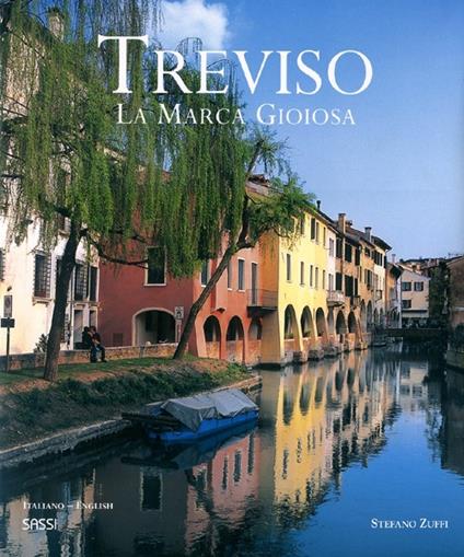 Treviso. La Marca Gioiosa. Ediz. italiana e inglese - Stefano Zuffi - copertina